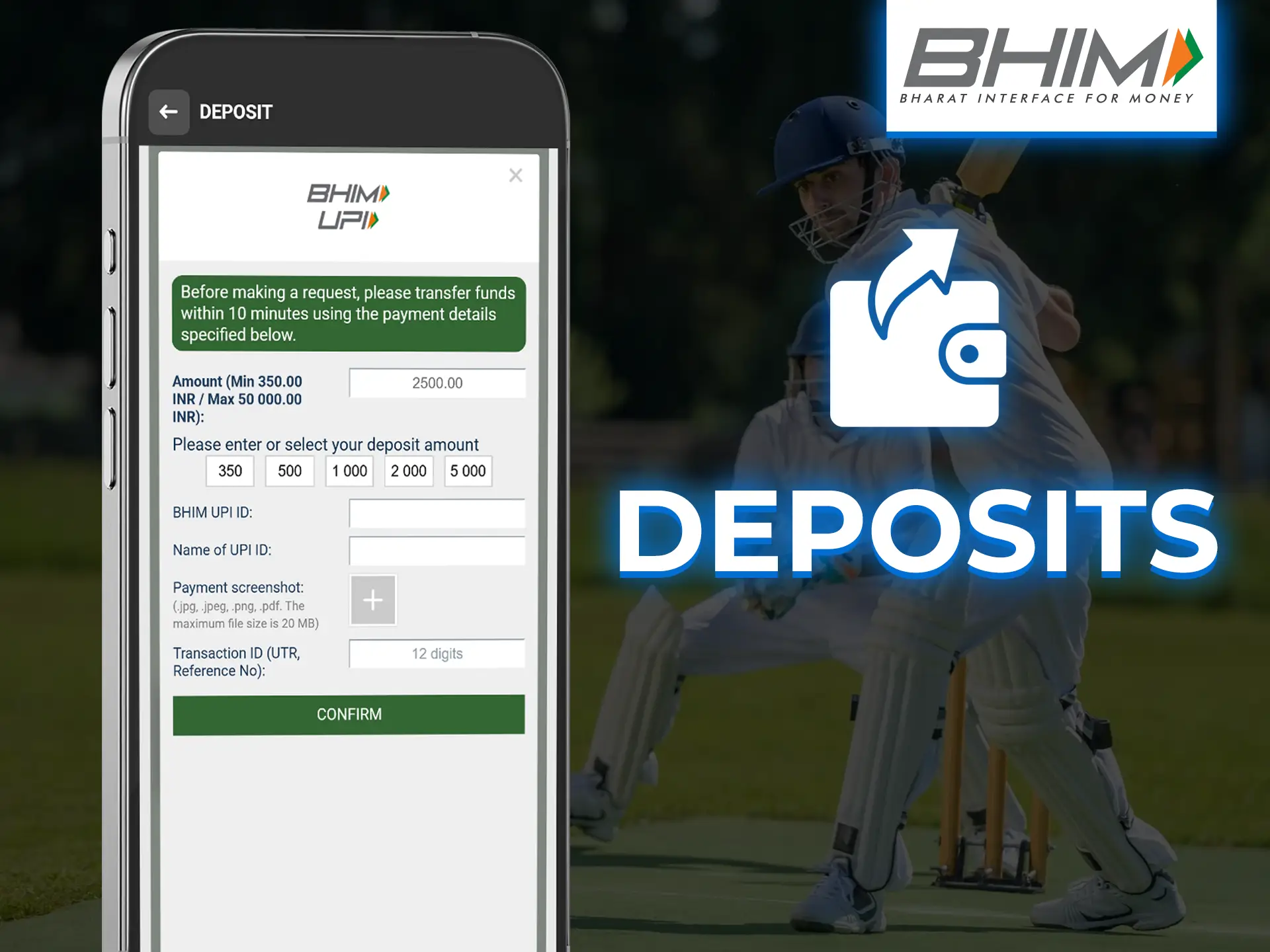 To deposit via BHIM, choose it in the betting platform's deposit options.