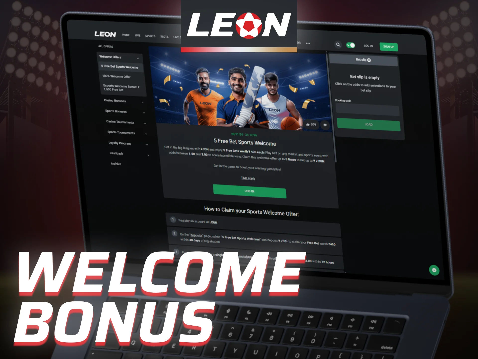 Claim the welcome bonus when you join Leon Bet India.